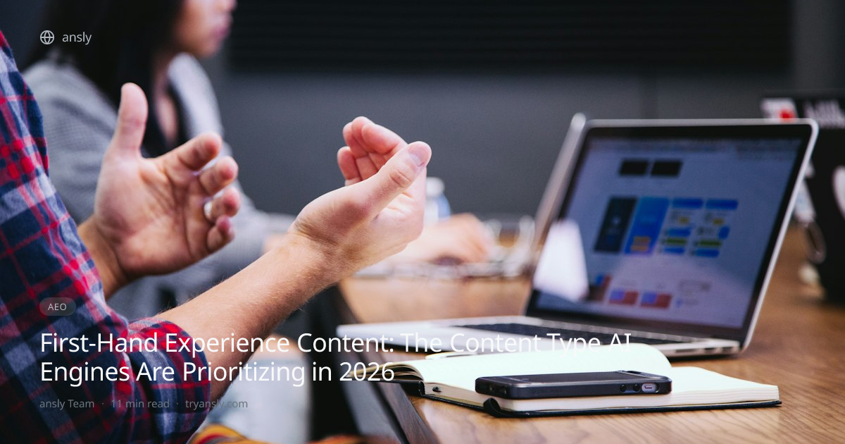 First-Hand Experience Content: The Content Type AI Engines Are ...